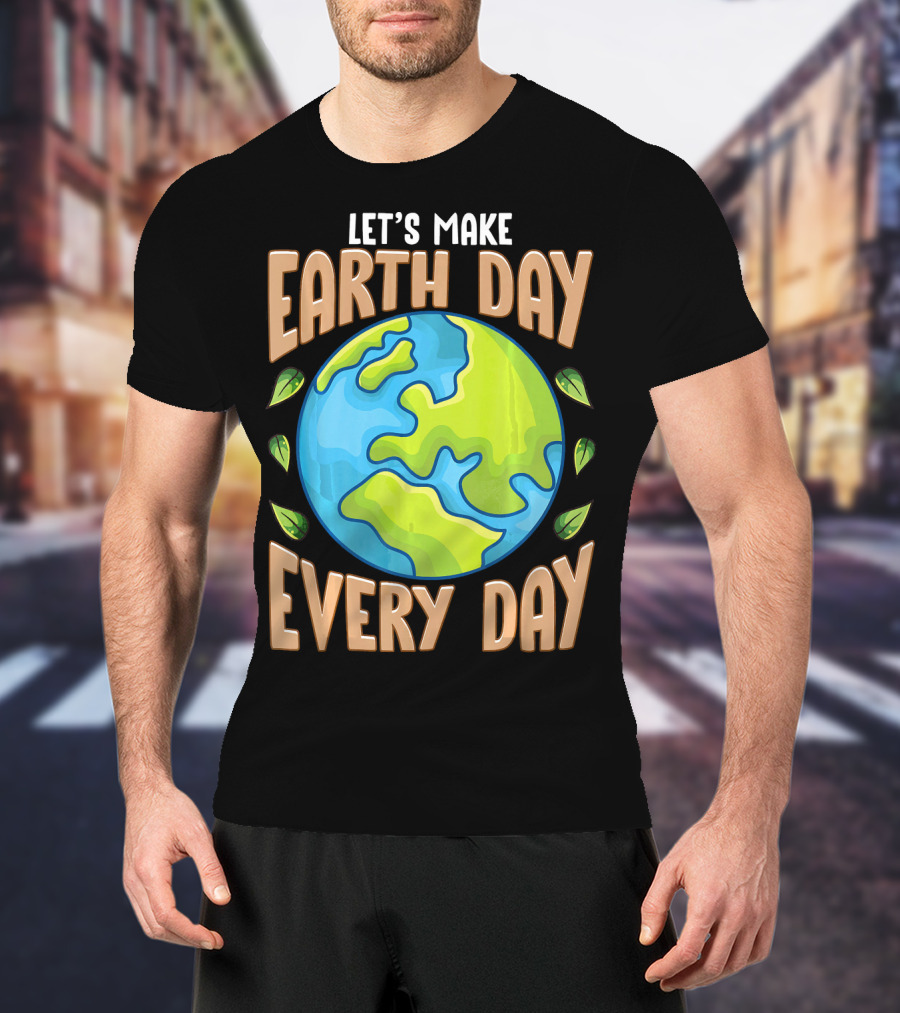 Let’s Make Earth Day Every Day With Planet And Leaves T-Shirt