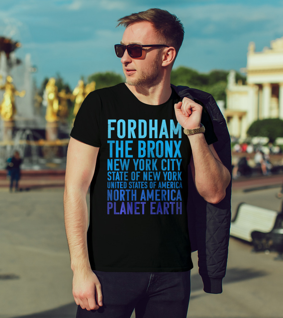 Fordham The Bronx New York City State Of New York United States Of America North America Planet Earth T-Shirt
