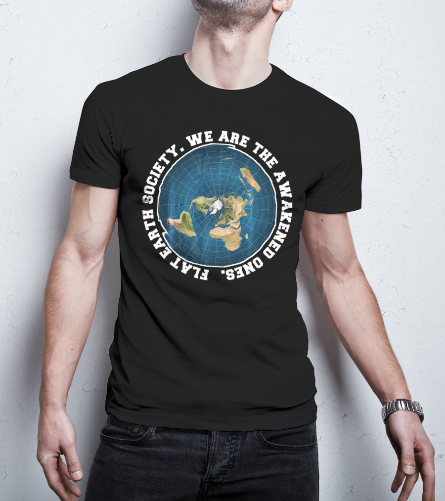 Flat Earth Society. We Are The Awakened Ones T-Shirt