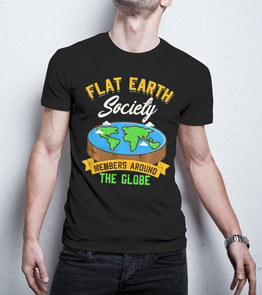 Flat Earth Society Members Around The Globe T-Shirt