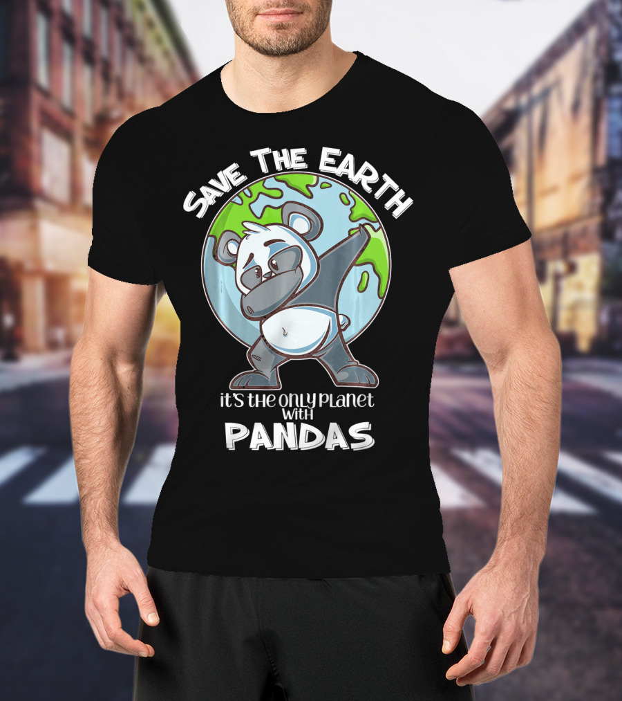 Save The Earth Dabbing Panda It's The Only Planet With Pandas T-Shirt