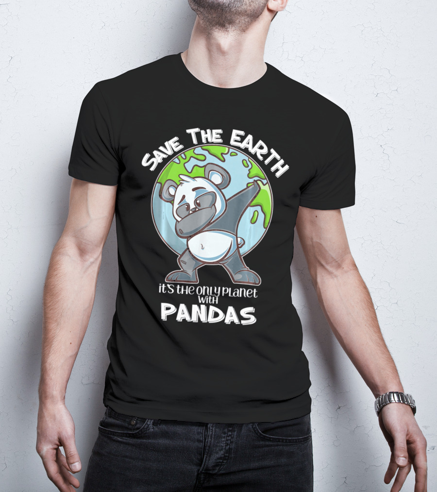Save The Earth Dabbing Panda It's The Only Planet With Pandas T-Shirt