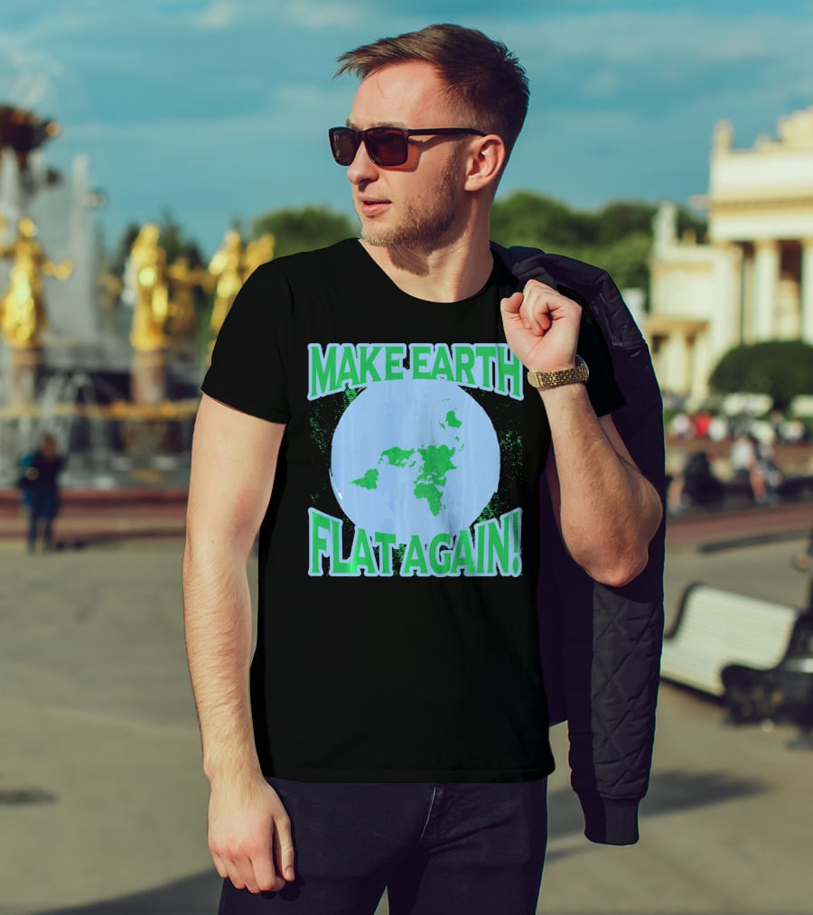 Make Earth Flat Again Decal Flat Earth Day T-Shirt