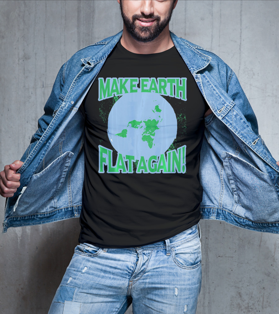 Make Earth Flat Again Decal Flat Earth Day T-Shirt