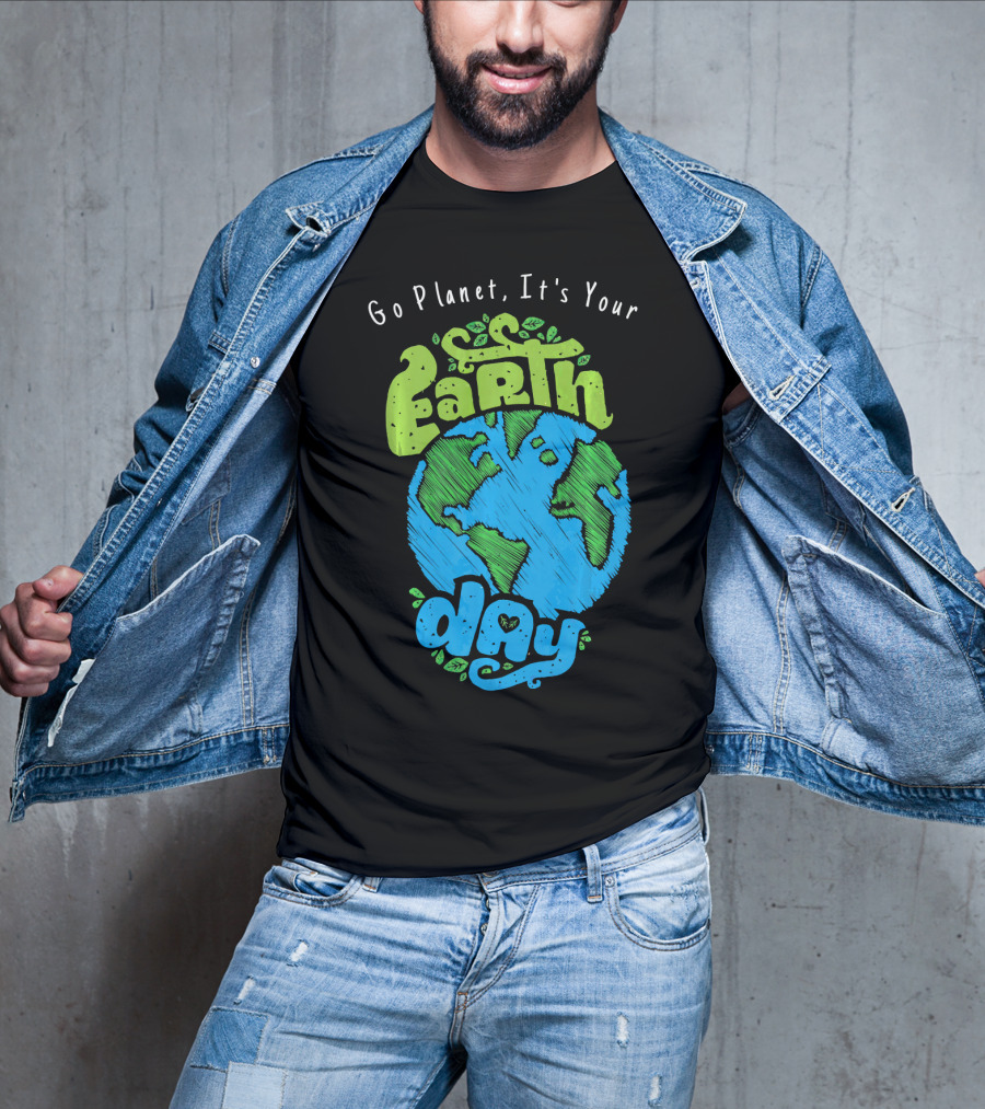 Go Planet It's Your Earth Day Earth Globe With Leaves Eco-Friendly T-Shirt