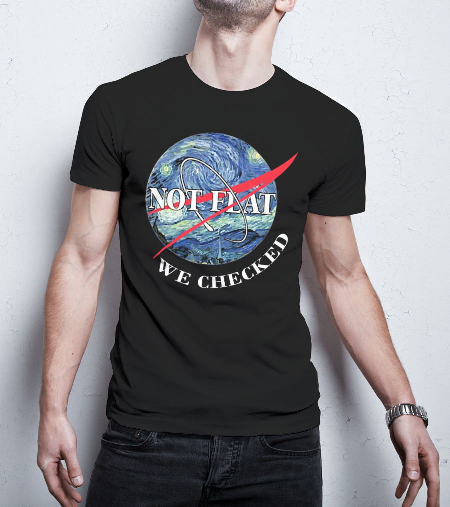 Funny Earth Is Not Flat Van Gogh Starry Night NASA Parody We Checked T-Shirt