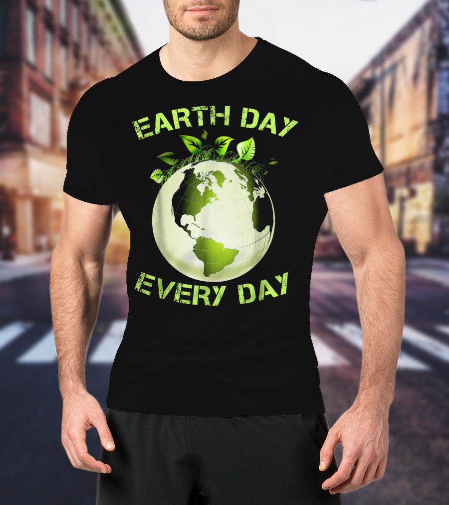Earth Day Every Day T-Shirt