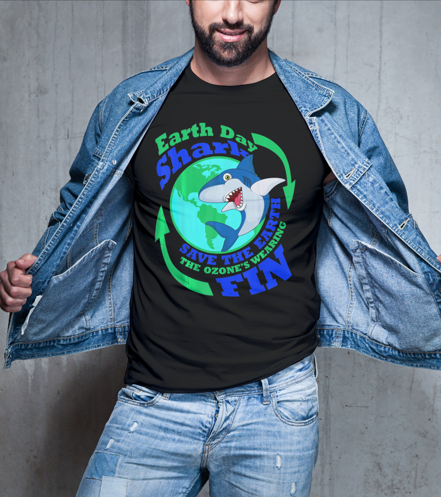 Earth Day Shark Save The Earth The Ozone's Wearing Fin T-Shirt