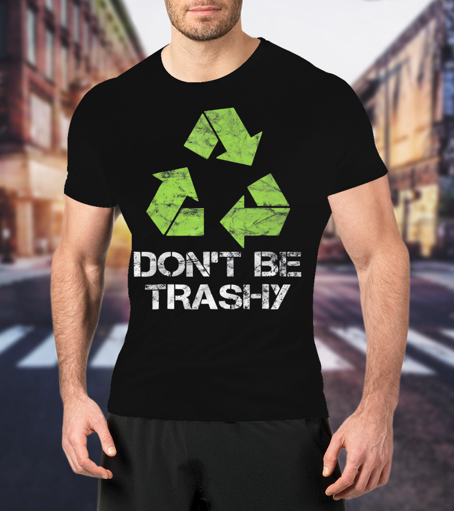 Vintage Don't Be Trashy Recycle Eco-Friendly Recycling T-Shirt