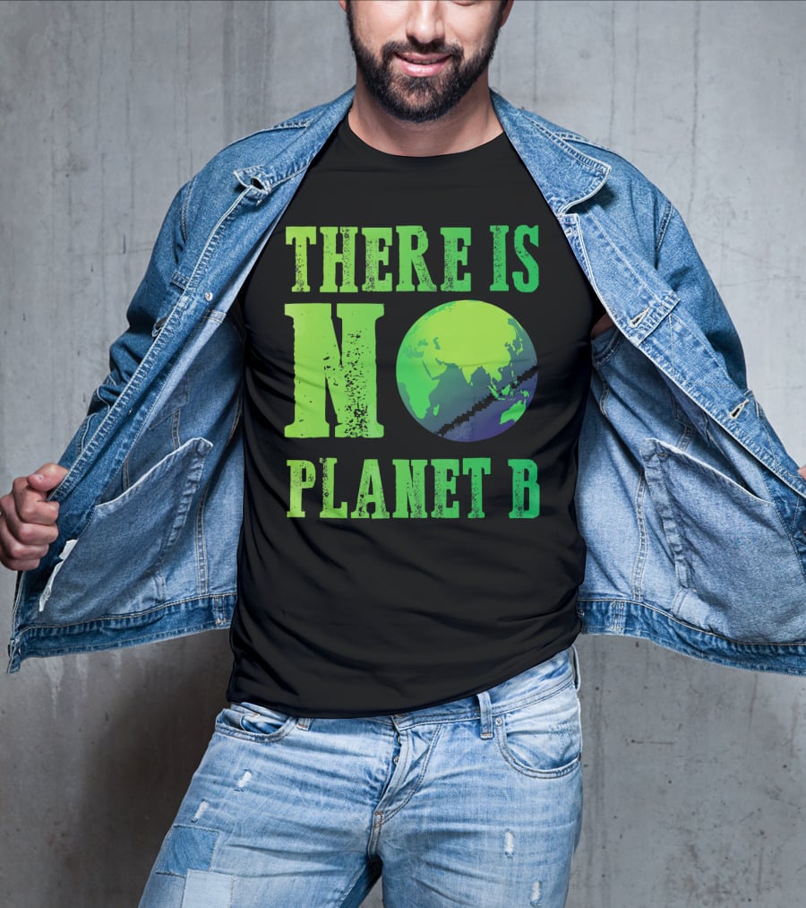 There Is No Planet B Earth Day Environmental Awareness Recycle T-Shirt