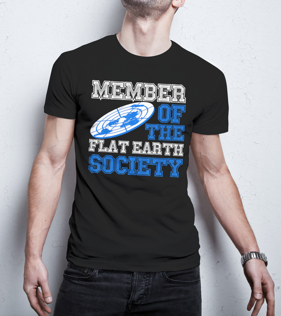 Member Of The Flat Earth Society Globe T-Shirt