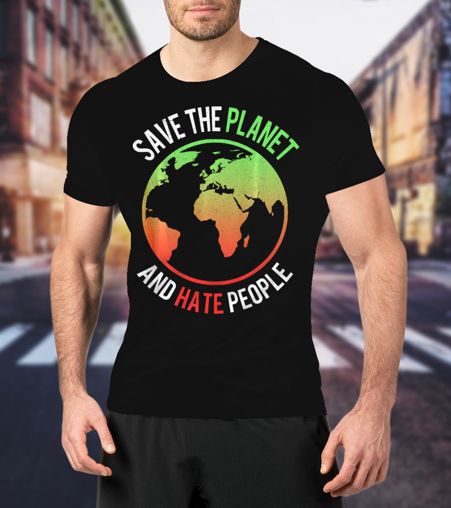 Save The Planet And Hate People Earth Map T-Shirt
