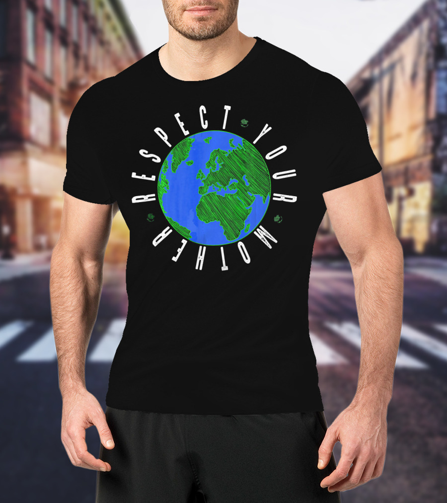 Respect Your Mother Greenhouse Guardian Celebrating Earth T-Shirt