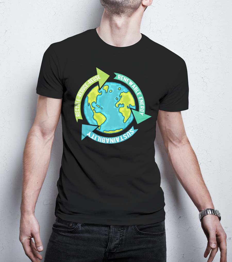Recycle Reduce Reuse Renewable Energy Sustainability Earth T-Shirt