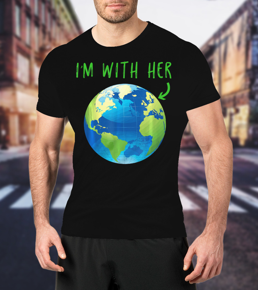 I'm With Her Planet Earth Day T-Shirt