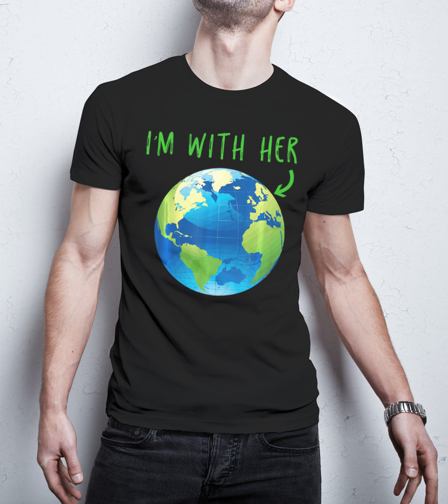 I'm With Her Planet Earth Day T-Shirt