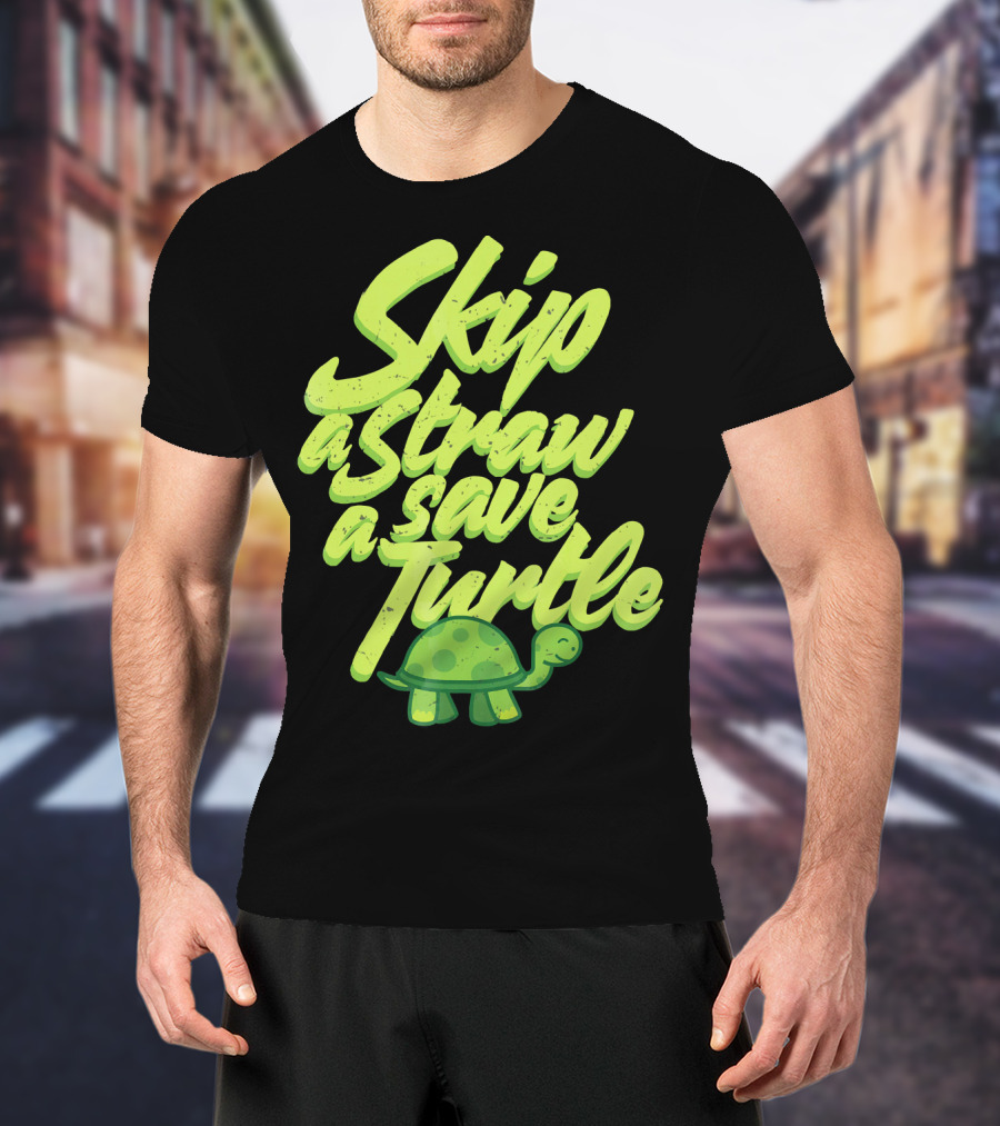 Skip A Straw Save A Turtle Save The Oceans T-Shirt