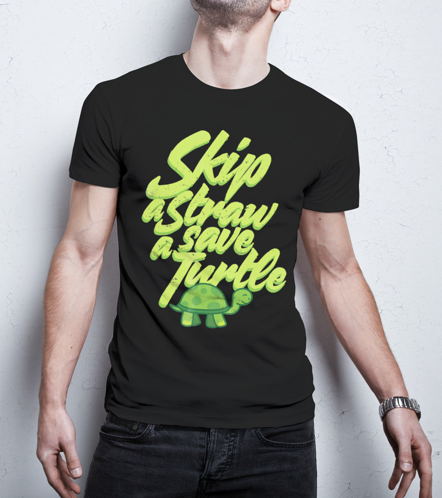 Skip A Straw Save A Turtle Save The Oceans T-Shirt