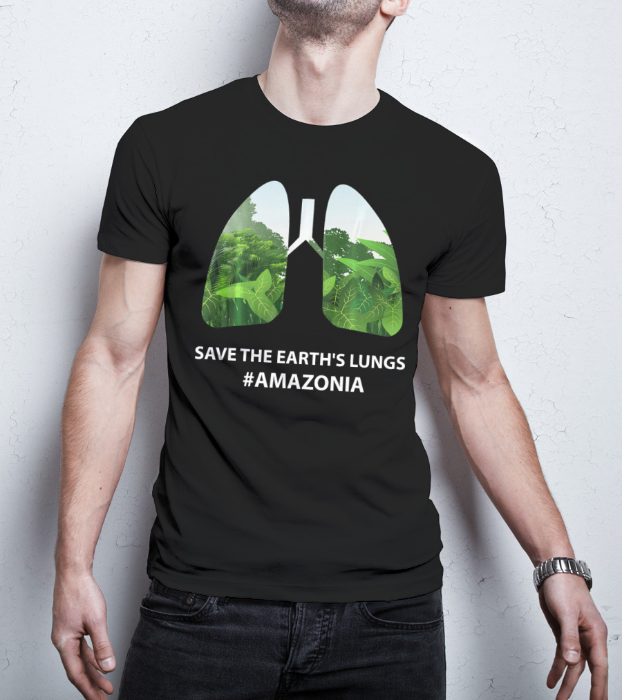 Save The Earth's Lungs #Amazonia T-Shirt