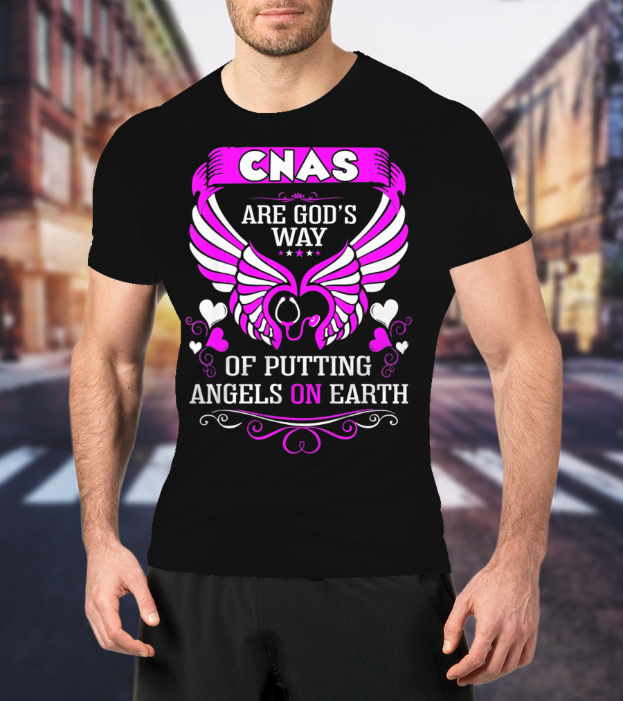CNAS Are God's Way Of Putting Angels On Earth T-Shirt
