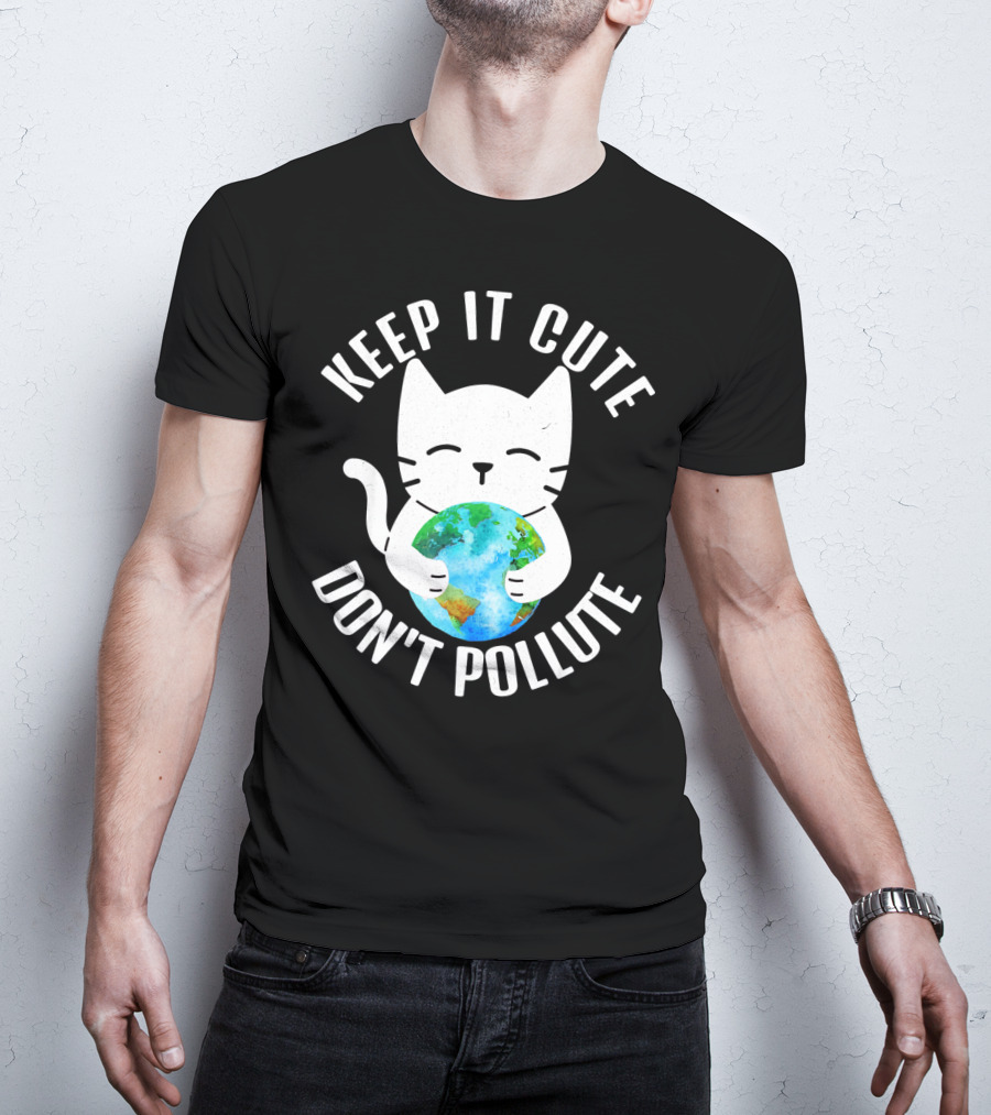 KEEP IT CUTE DON'T POLLUTE Cat Holding Earth Earth Day T-Shirt