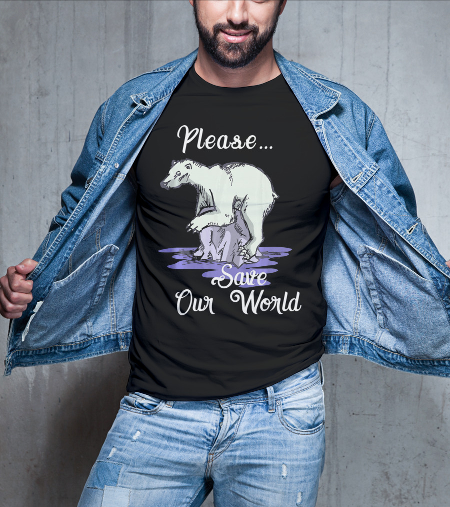 Please Save Our World Earth Day Polar Bear Environment T-Shirt