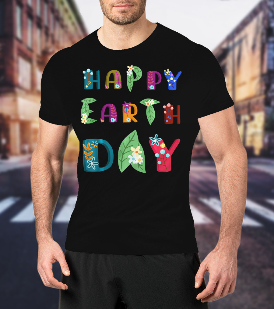 Happy Earth Day Nature Lovers Floral Lettering T-Shirt