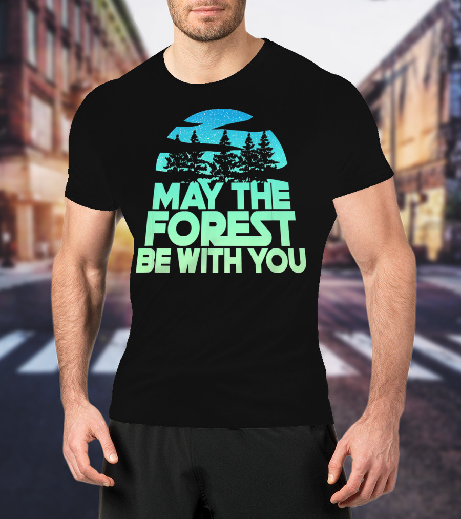MAY THE FOREST BE WITH YOU Nature Trees Starry Sky T-Shirt