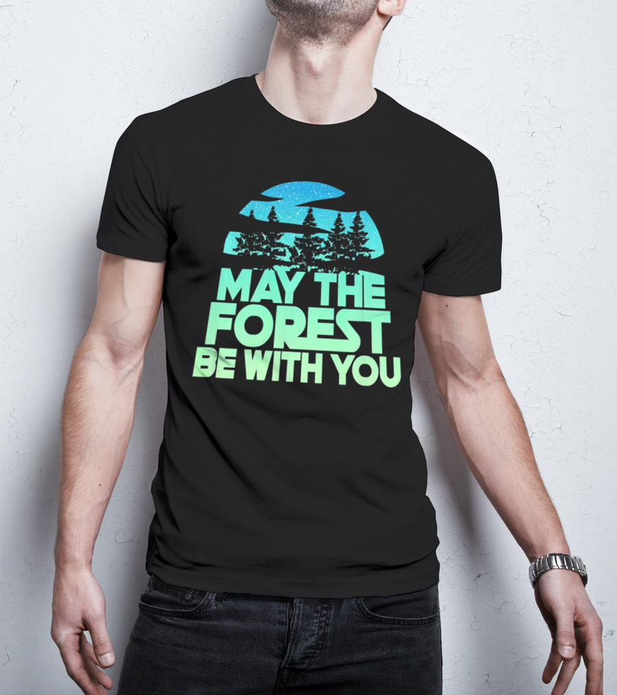 MAY THE FOREST BE WITH YOU Nature Trees Starry Sky T-Shirt