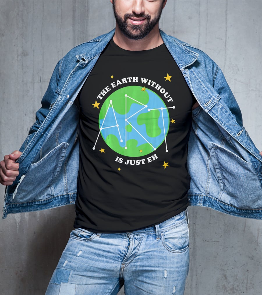 The Earth Without Art Is Just Eh Constellation Globe And Stars T-Shirt