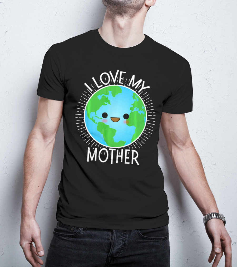 I Love My Mother Earth Happy Globe Face T-Shirt