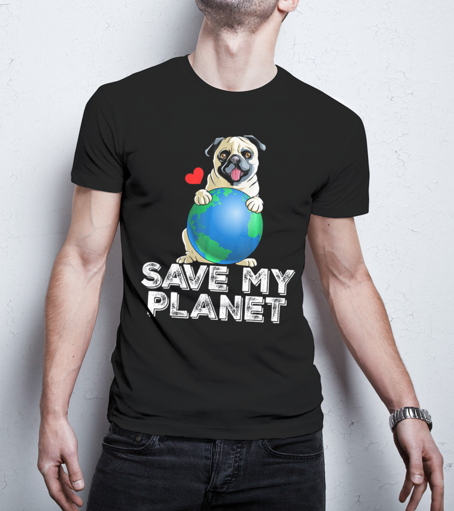 Save My Planet Earth Day Pug Dog With Heart T-Shirt