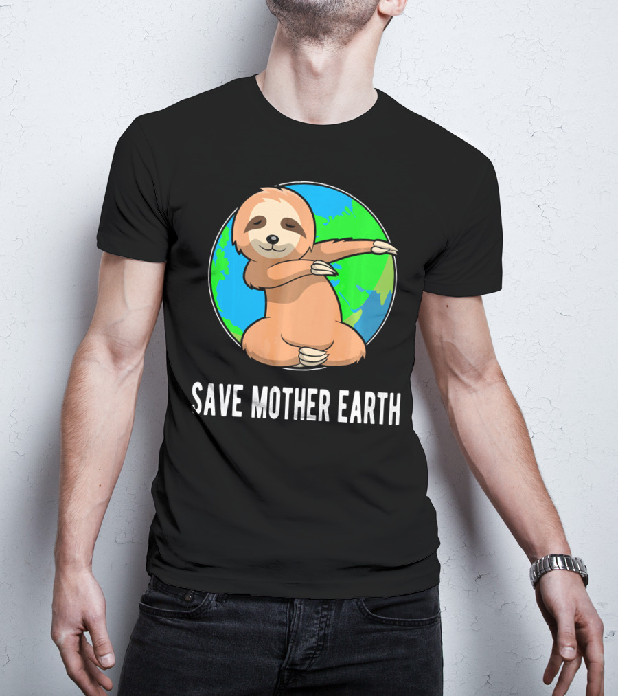 Save Mother Earth Dabbing Sloth Earth Day T-Shirt