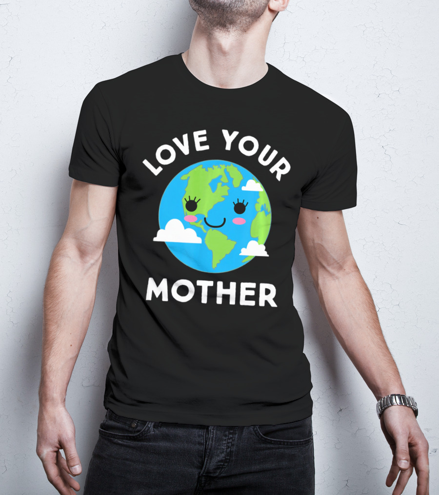 Love Your Mother Earth Day Planet Smiling Clouds T-Shirt