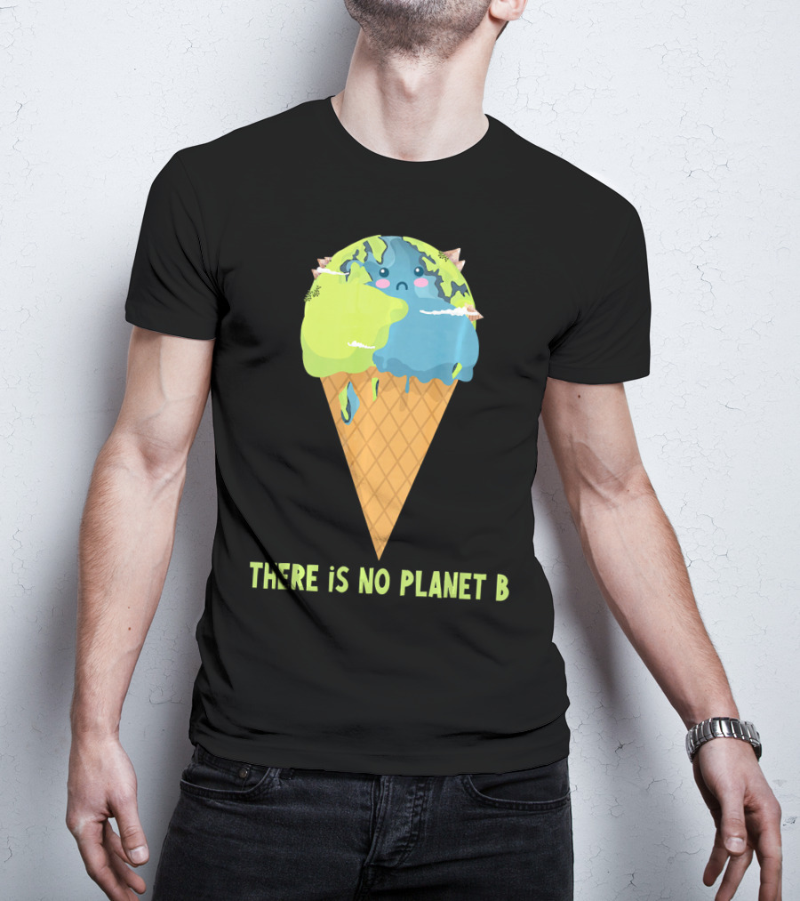 There Is No Planet B Earth Ice Cream Cone Cute Enviro T-Shirt