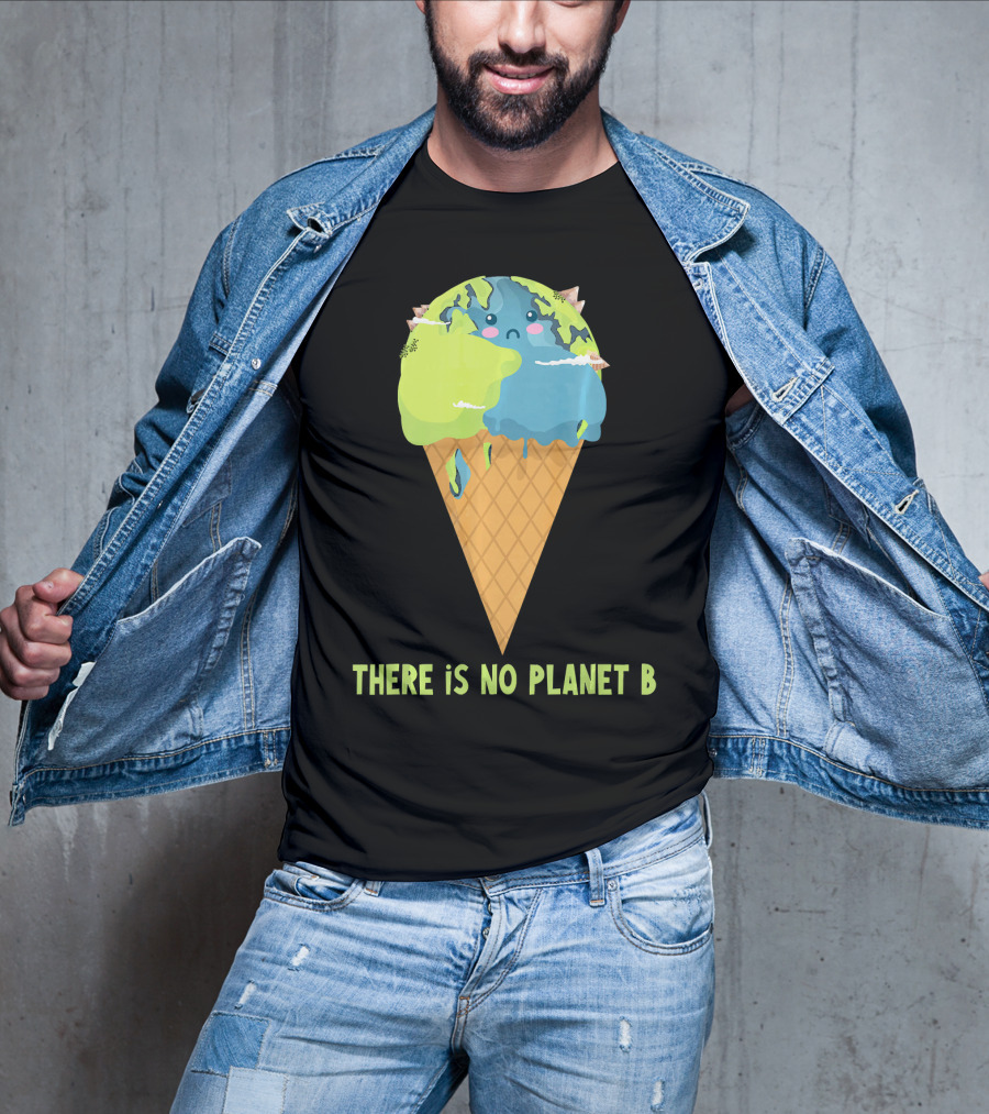 There Is No Planet B Earth Ice Cream Cone Cute Enviro T-Shirt