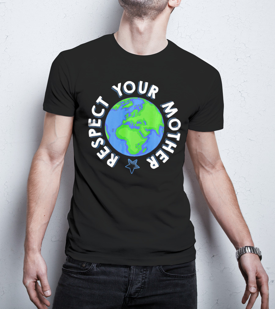 Respect Your Mother Earth Day Planet Star T-Shirt