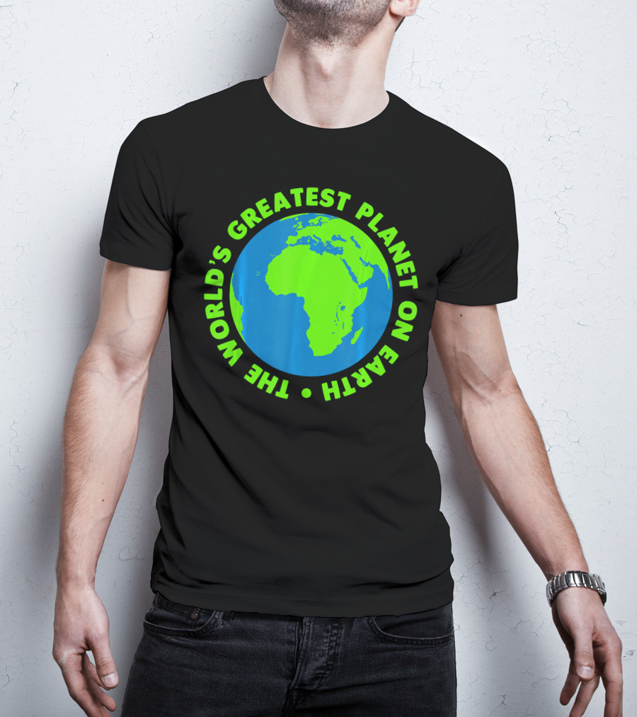 The World's Greatest Planet On Earth Day T-Shirt