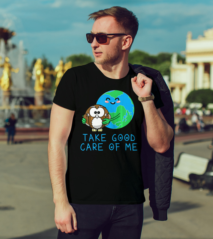 Take Good Care Of Me Happy Earth Day Planet T-Shirt