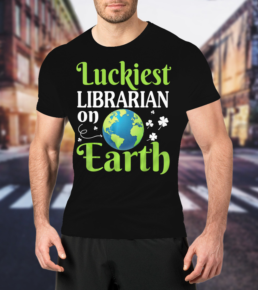 Luckiest Librarian On Earth With Globe And Shamrocks T-Shirt