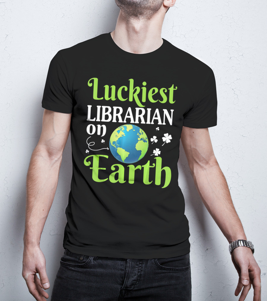 Luckiest Librarian On Earth With Globe And Shamrocks T-Shirt
