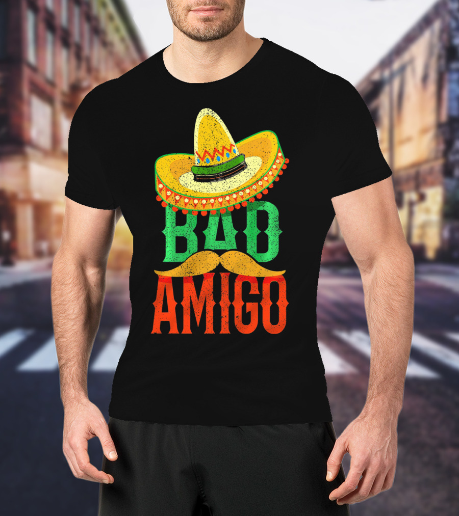 Cinco De Mayo Sombrero Bad Amigo Mexi Mustache T-Shirt
