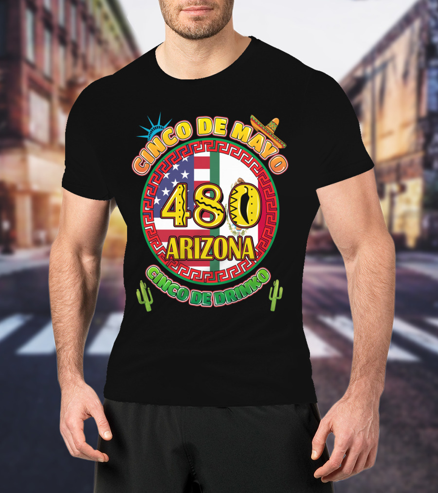 Cinco De Mayo 480 Arizona Cinco De Drinko Flag Cactus Sombrero T-Shirt