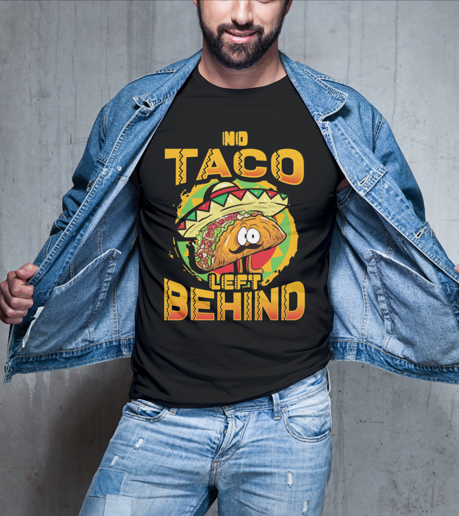 No Taco Left Behind Taco Tuesday Cinco De Mayo T-Shirt