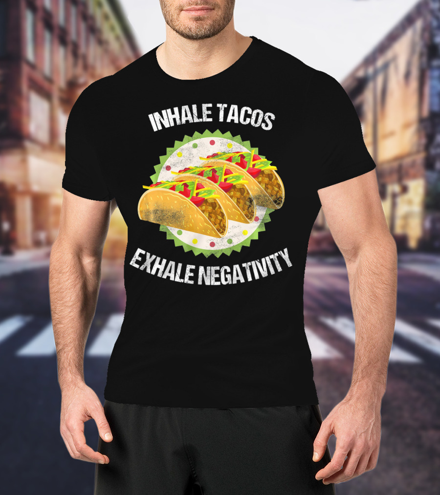 Inhale Tacos Exhale Negativity Cinco Celebration With Colorful Tacos T-Shirt