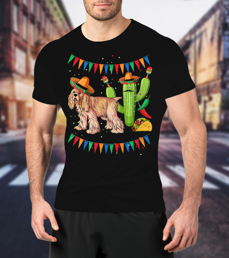 Sombrero Cocker Spaniel Dog Mexico Cinco Cactus Taco Fiesta Flags T-Shirt