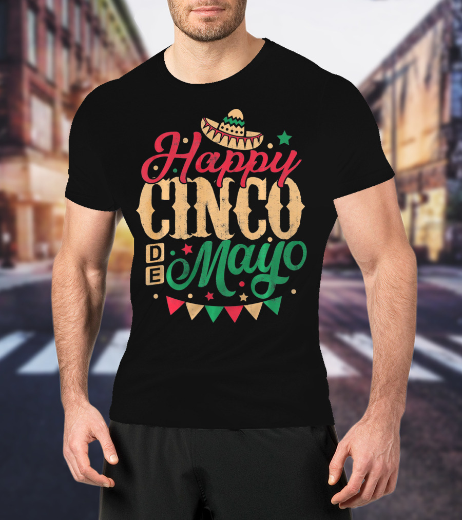 Happy Cinco De Mayo Mexican Celebration Sombrero Flags T-Shirt