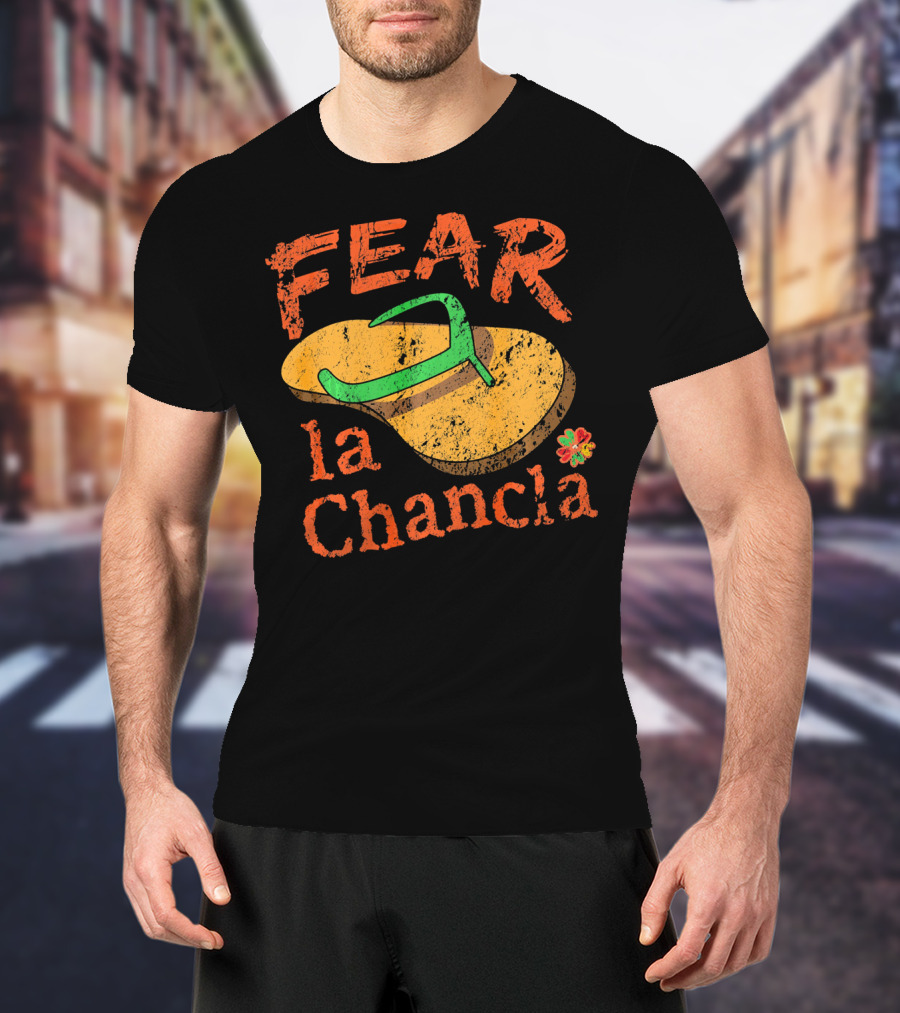 Fear La Chancla Mexico Cinco De Mayo Humor T-Shirt