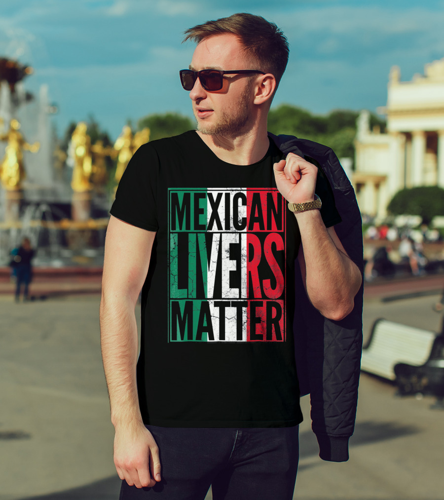 Cinco De Mayo Mexican Livers Matter T-Shirt