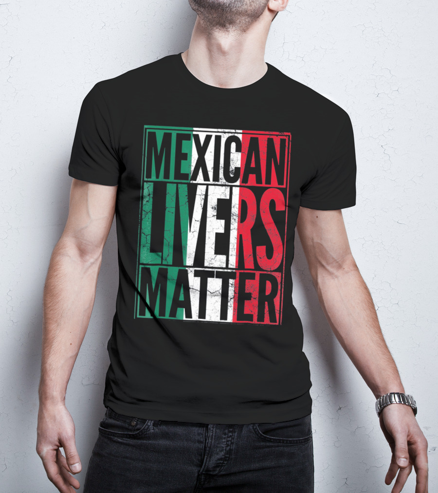 Cinco De Mayo Mexican Livers Matter T-Shirt